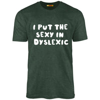 I Put The Sexy In Dyslexic