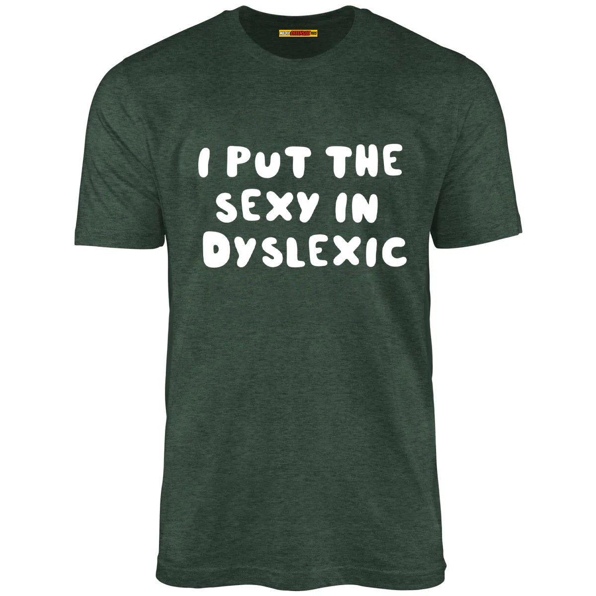 I Put The Sexy In Dyslexic