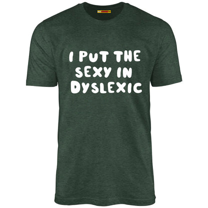 I Put The Sexy In Dyslexic