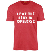 I Put The Sexy In Dyslexic