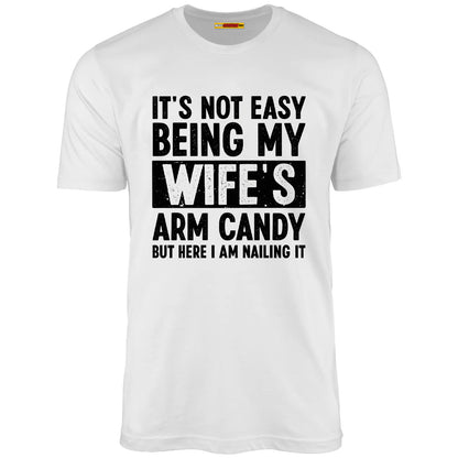 It's Not Easy Being My Wife's Arm Candy