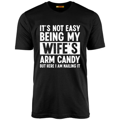 It's Not Easy Being My Wife's Arm Candy