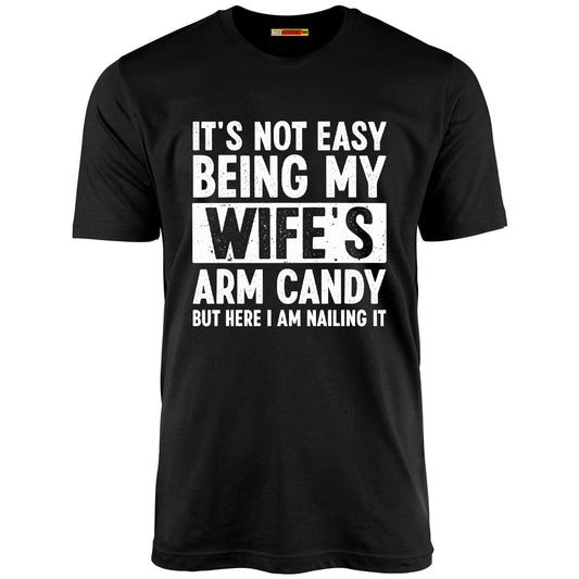 It's Not Easy Being My Wife's Arm Candy