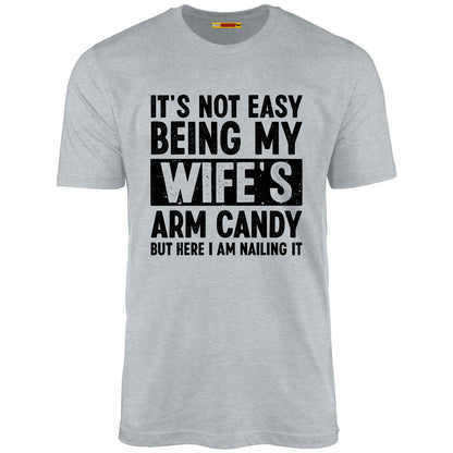 It's Not Easy Being My Wife's Arm Candy