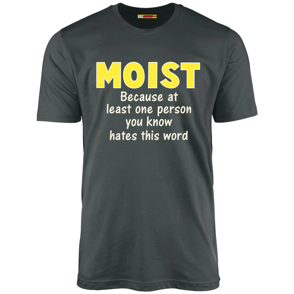 Moist - Because at least one person you know hates this word