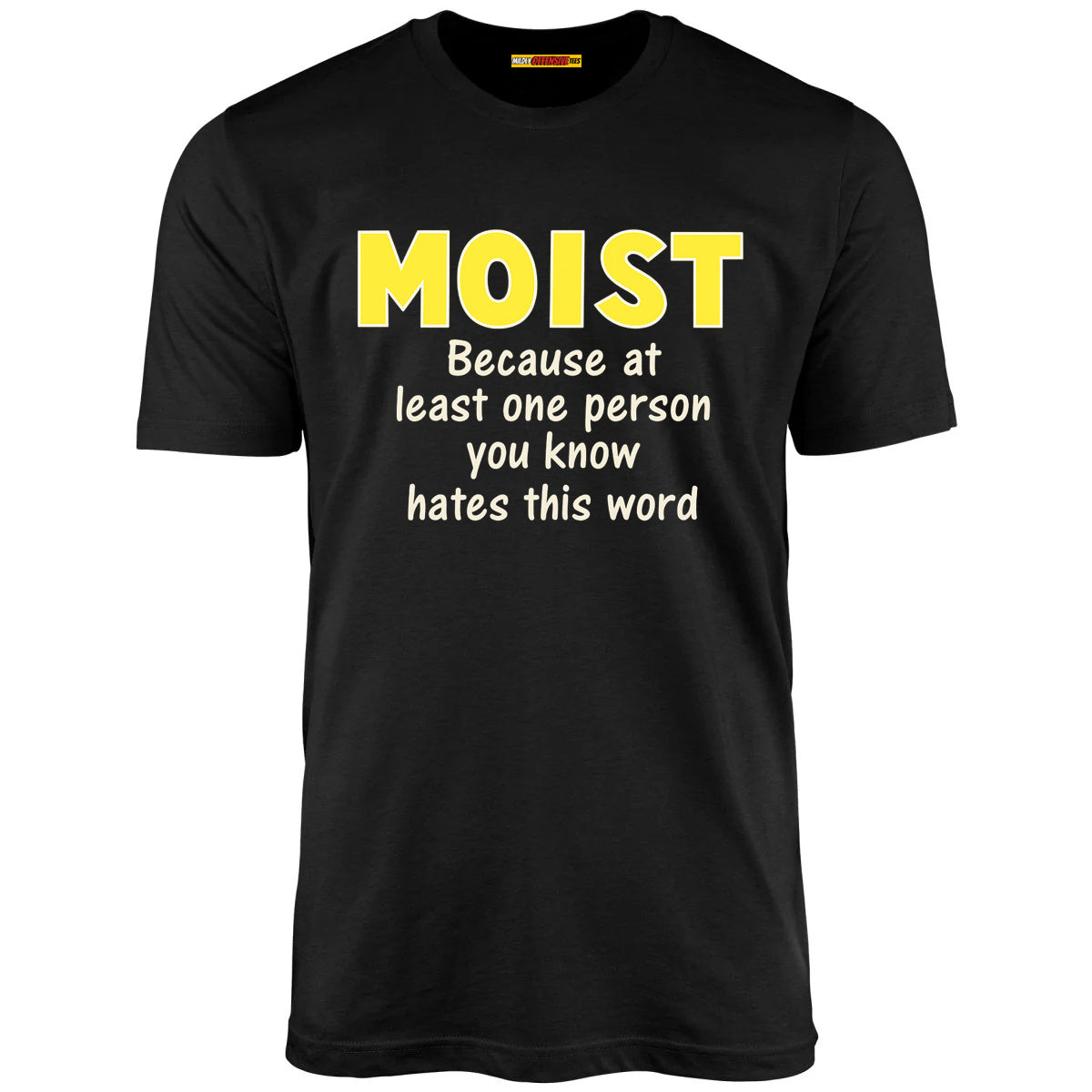 Moist - Because at least one person you know hates this word