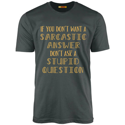 If You Don't Want A Sarcastic Answer...