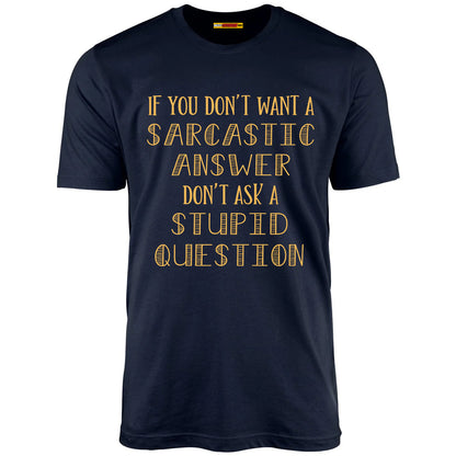 If You Don't Want A Sarcastic Answer...