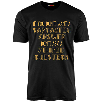 If You Don't Want A Sarcastic Answer...