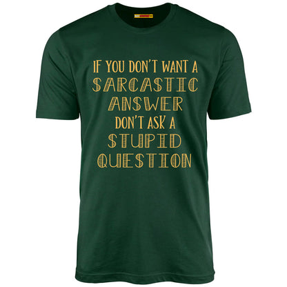 If You Don't Want A Sarcastic Answer...