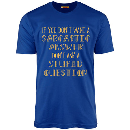 If You Don't Want A Sarcastic Answer...