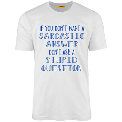 If You Don't Want A Sarcastic Answer...