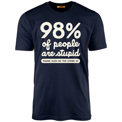 98% Of People Are Stupid