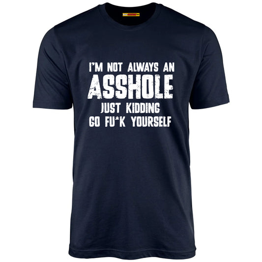 I'm Not Always An Asshole