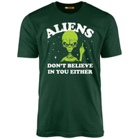 Aliens Don't Believe In You Either