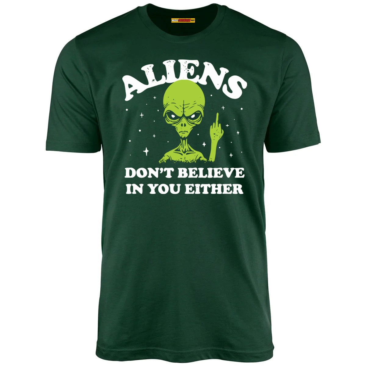 Aliens Don't Believe In You Either