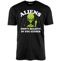 Aliens Don't Believe In You Either