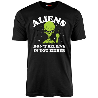 Aliens Don't Believe In You Either