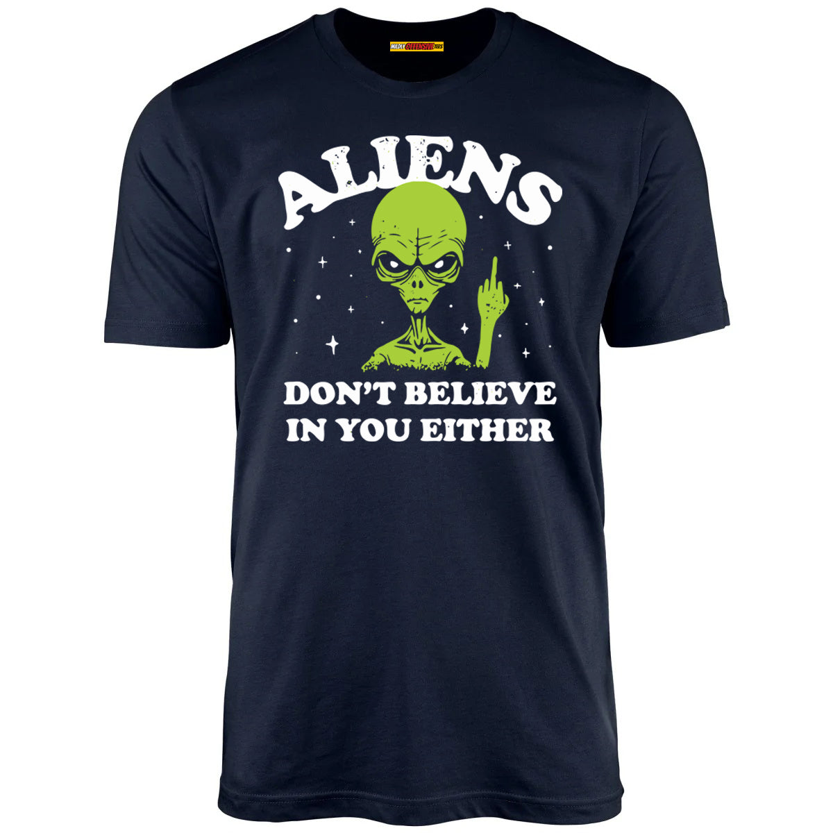 Aliens Don't Believe In You Either