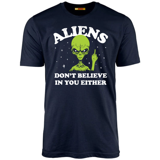 Aliens Don't Believe In You Either