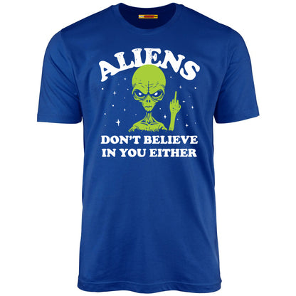 Aliens Don't Believe In You Either