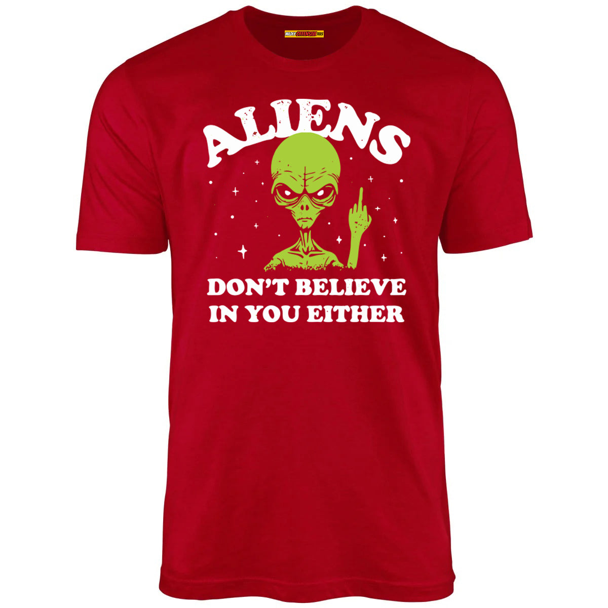 Aliens Don't Believe In You Either