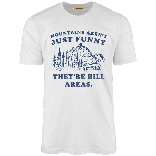 Mountains Aren't Just Funny They're Hill Areas