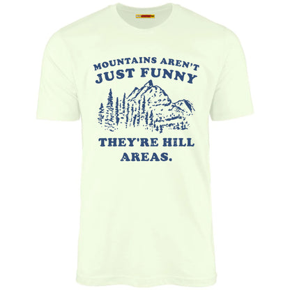 Mountains Aren't Just Funny They're Hill Areas