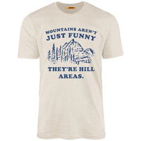 Mountains Aren't Just Funny They're Hill Areas