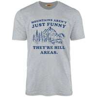 Mountains Aren't Just Funny They're Hill Areas