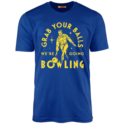 Grab Your Balls We're Going Bowling