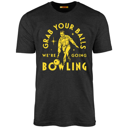 Grab Your Balls We're Going Bowling