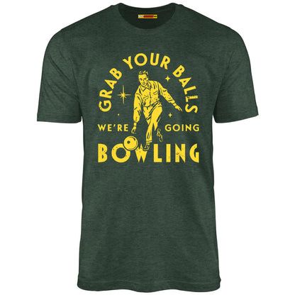 Grab Your Balls We're Going Bowling