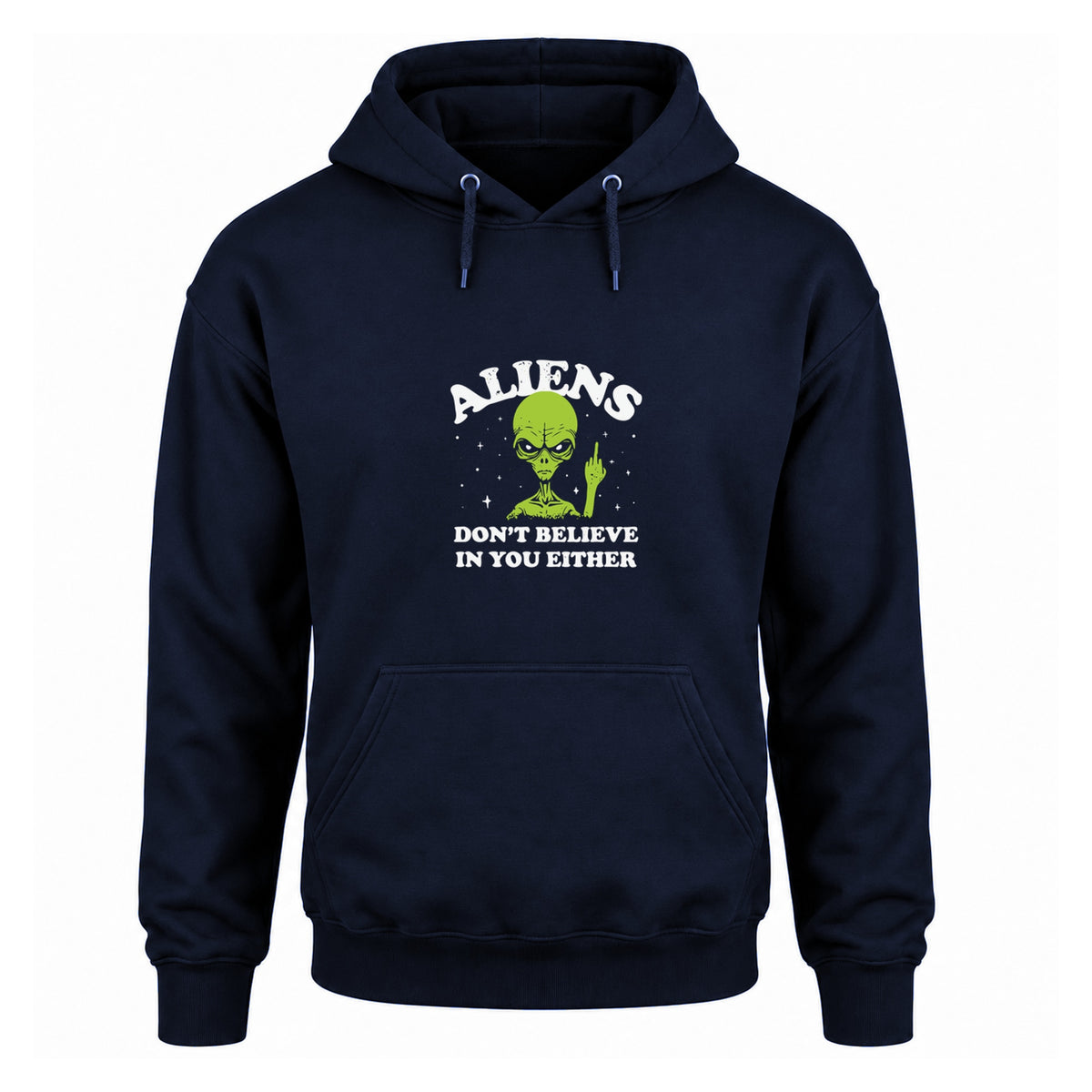 Navy fleece pullover hoodie with the original Aliens Don't Believe in You Either design, front view.