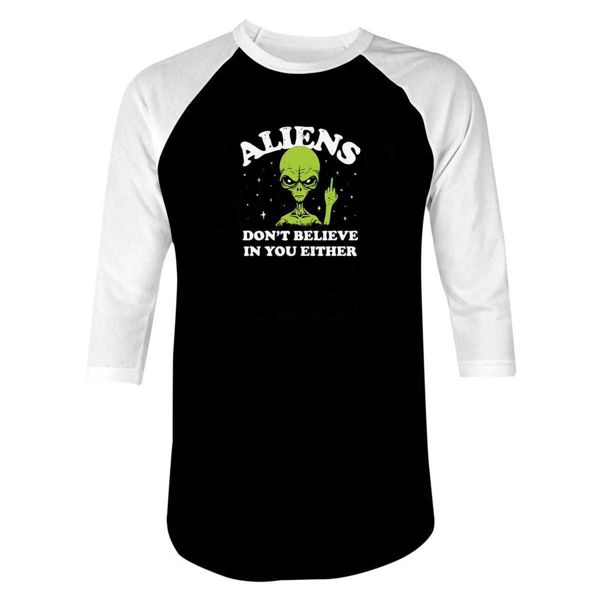 Aliens Don't Believe in You Either design on a black raglan shirt with white three-quarter sleeves, front view.