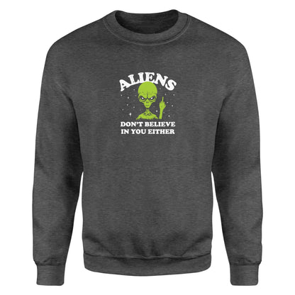 Charcoal Heather Aliens Don’t Believe in You Either fleece sweatshirt, front view