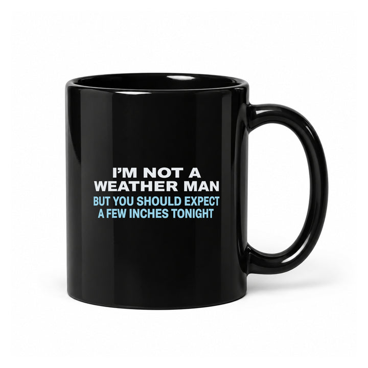I'm Not a Weather Man - Black Ceramic Mug