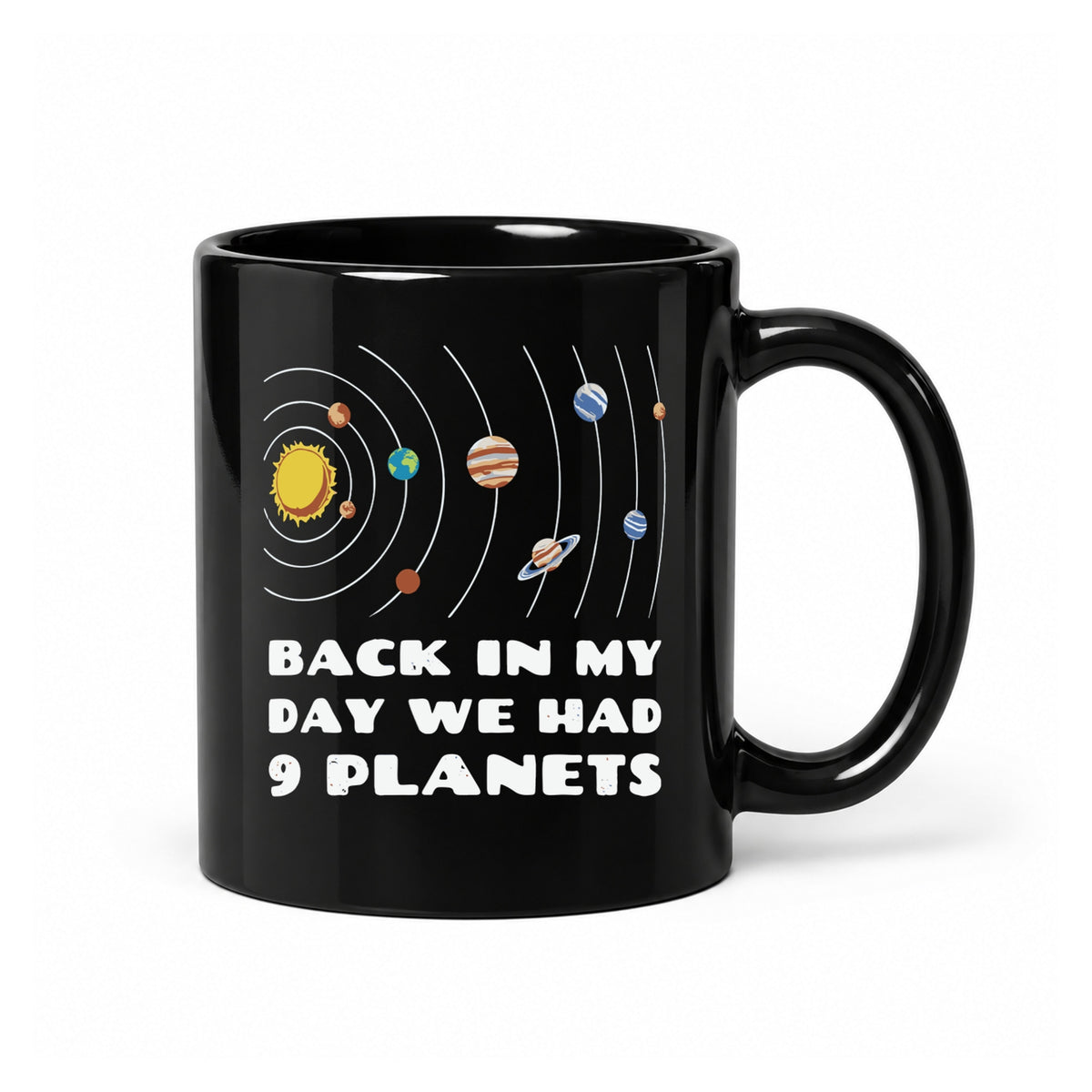 Back in My Day We Had 9 Planets - Black Ceramic Mug