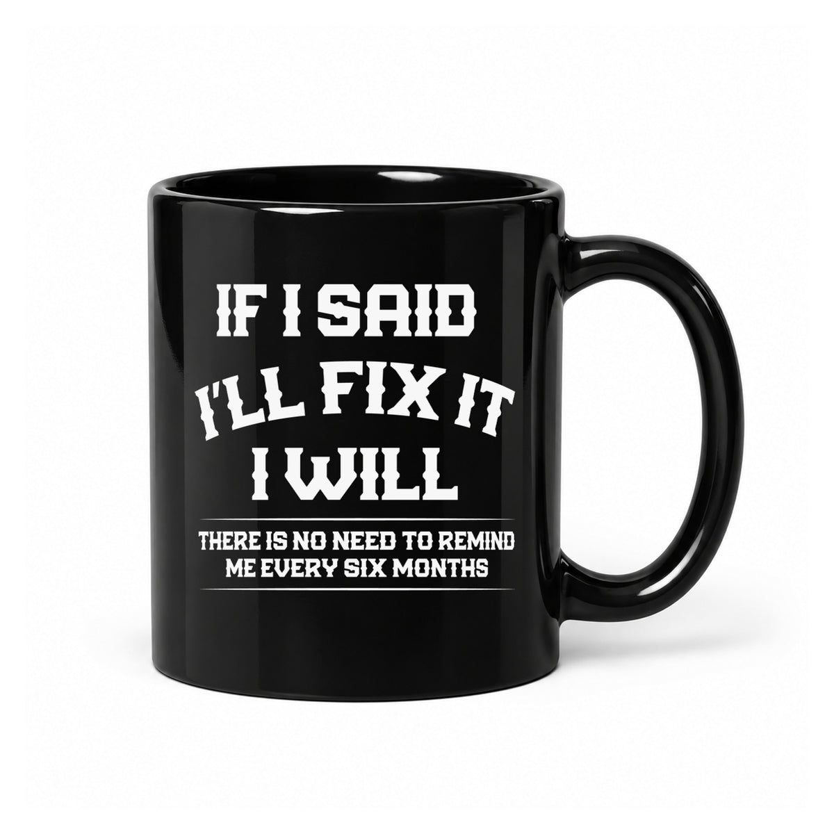 If I Said I’ll Fix It - Black Ceramic Mug
