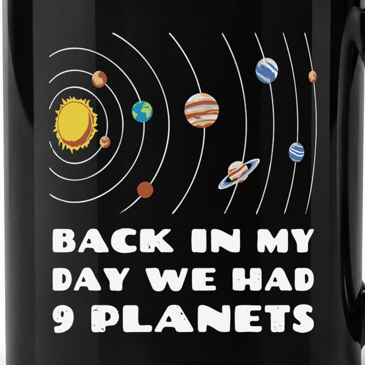 Back in My Day We Had 9 Planets - Black Ceramic Mug