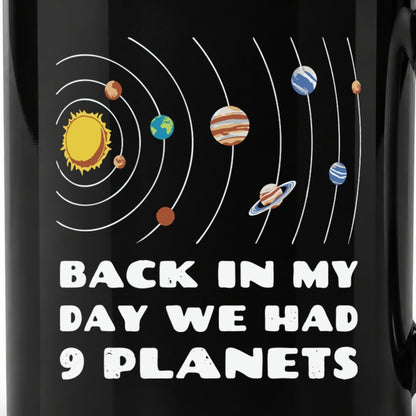 Back in My Day We Had 9 Planets - Black Ceramic Mug