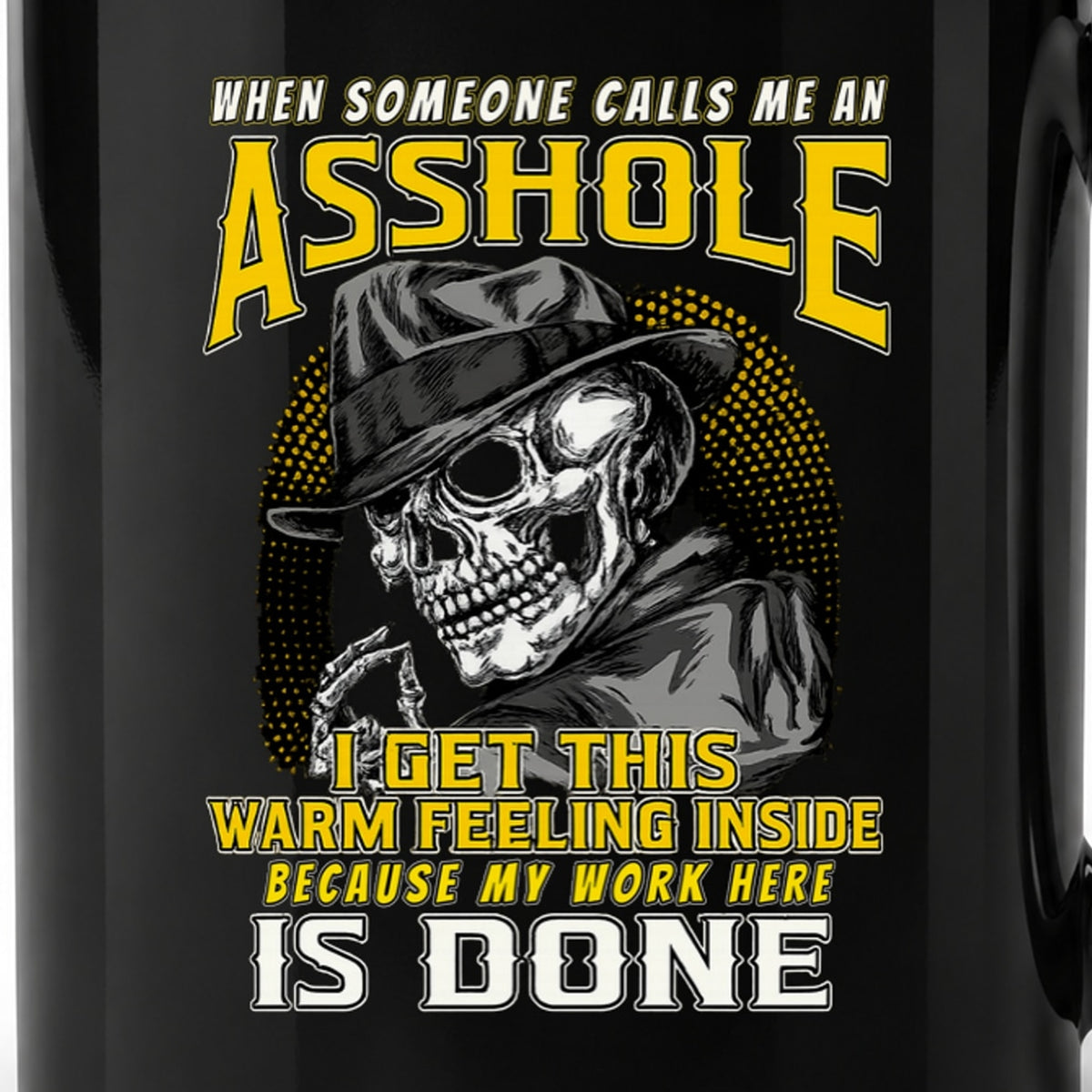When Someone Calls Me an Asshole - Black Ceramic Mug