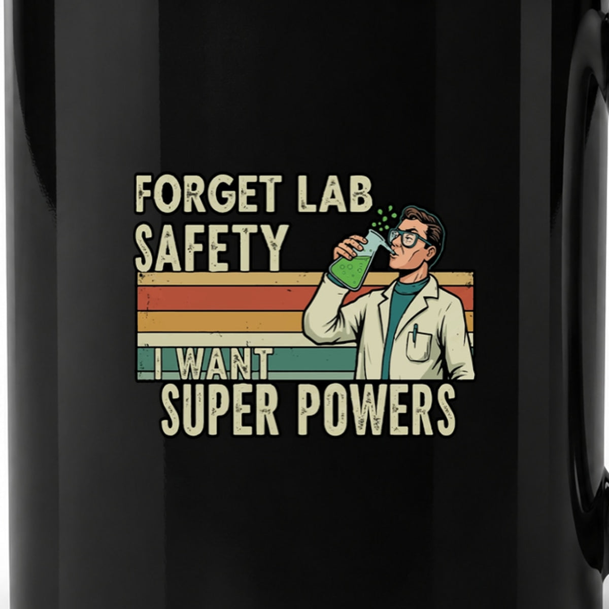 Forget Lab Safety, I Want Super Powers - Black Ceramic Mug