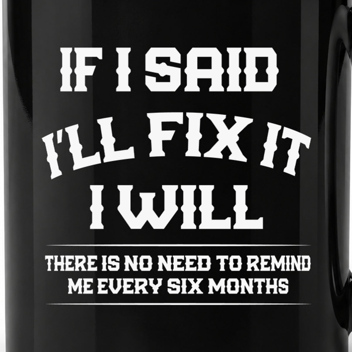 If I Said I’ll Fix It - Black Ceramic Mug