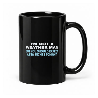 I'm Not a Weather Man - Black Ceramic Mug