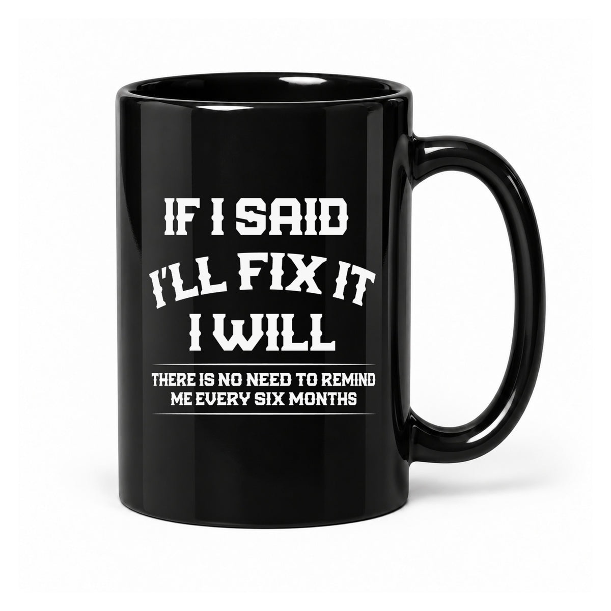 If I Said I’ll Fix It - Black Ceramic Mug