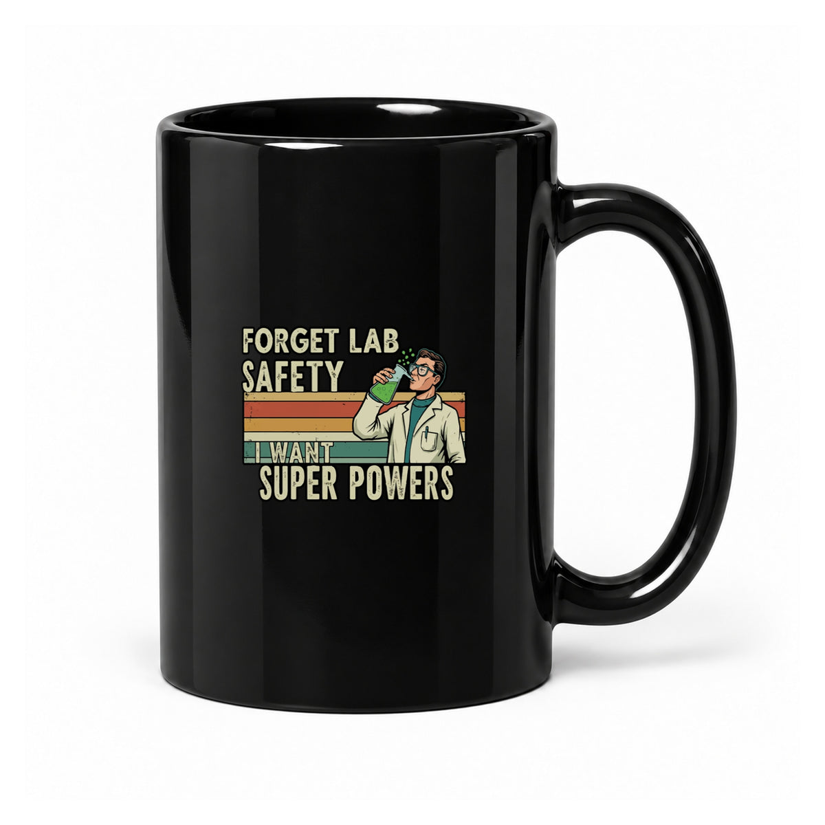 Forget Lab Safety, I Want Super Powers - Black Ceramic Mug