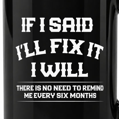 If I Said I’ll Fix It - Black Ceramic Mug