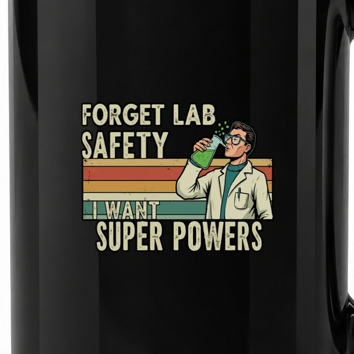 Forget Lab Safety, I Want Super Powers - Black Ceramic Mug
