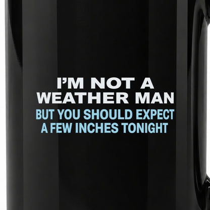 I'm Not a Weather Man - Black Ceramic Mug